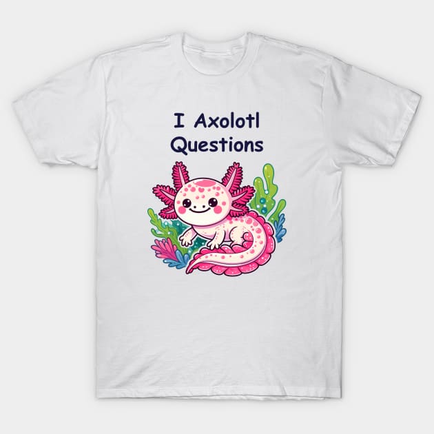 I Axolotl Questions T-Shirt by dinokate